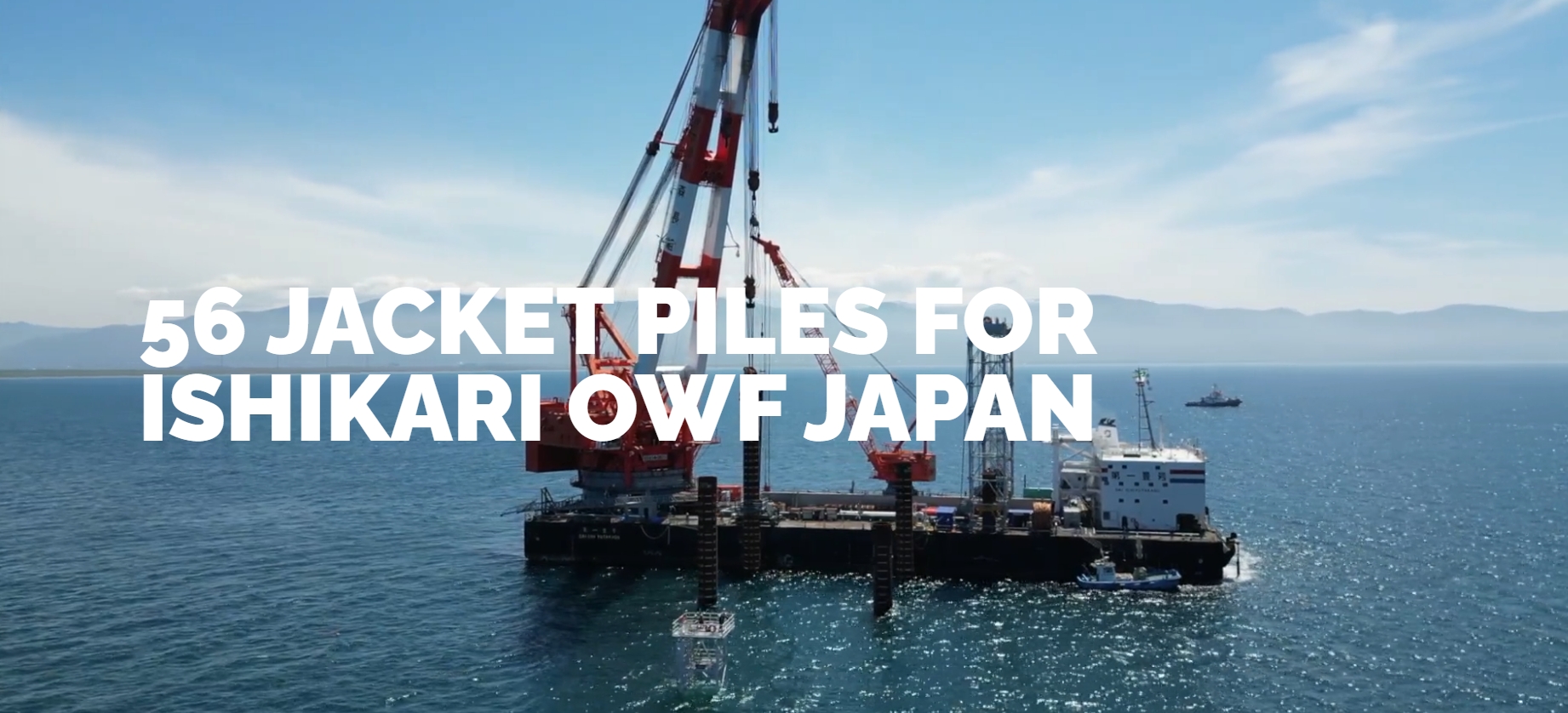CAPE HOLLAND, 56 JACKET PILES FOR ISHIKARI OWF JAPAN