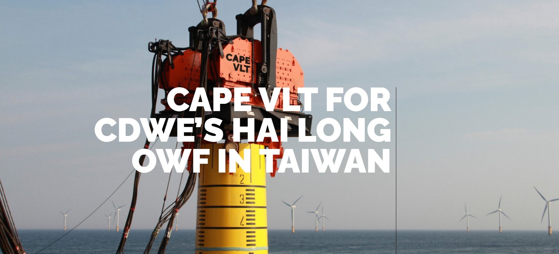 CAPE HOLLAND, CAPE VIBRO LIFTING TECHNOLOGY FOR CDWE’S HAI LONG OFFSHORE WIND ...