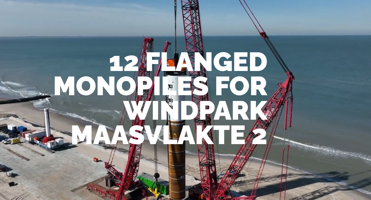 CAPE HOLLAND,  12 FLANGED MONOPILES FOR WINDPARK MAASVLAKTE 2