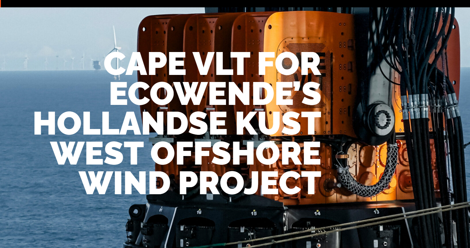 CAPE HOLLAND,  CHOSEN BY VAN OORD TO DELIVER CAPE VLT-640 QUAD FOR ECOWENDE’S ...
