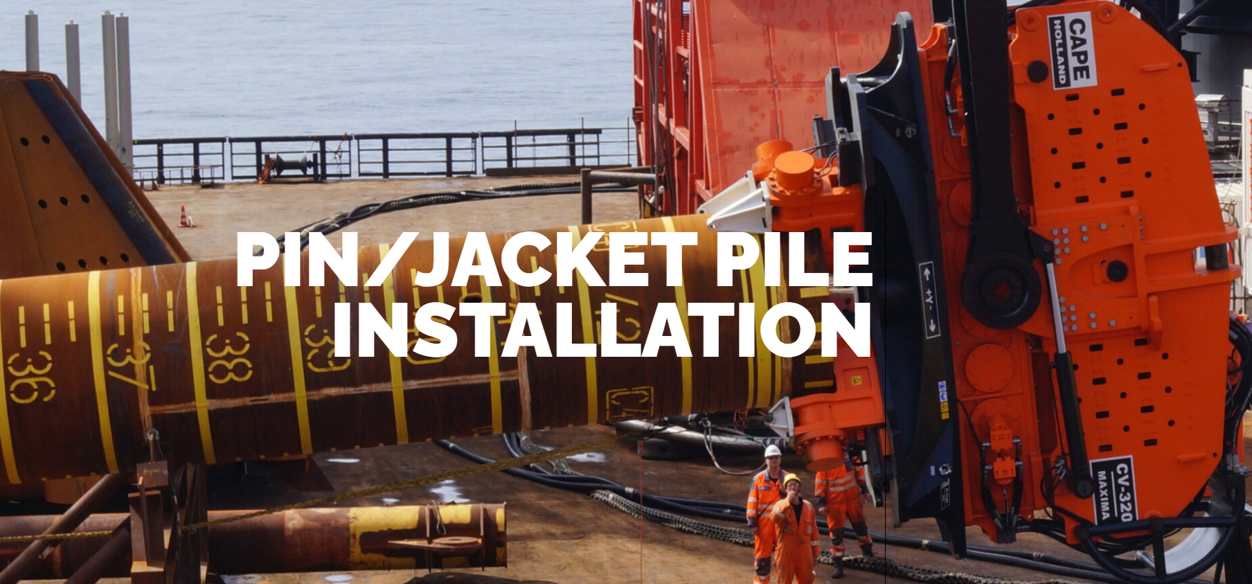 CAPE HOLLAND, PIN / JACKET PILE INSTALLATION