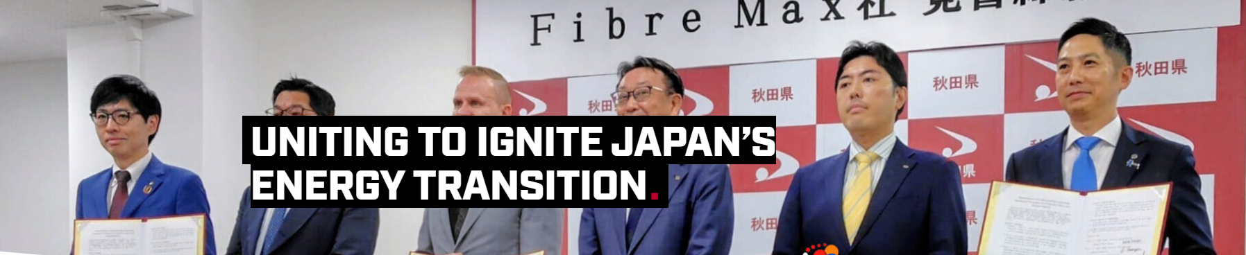 FIBREMAX, Uniting to Ignite Japan’s Energy Transition